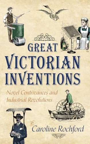 Great Victorian Inventions: Novel Contrivances and Industrial Revolutions von Amberley Publishing