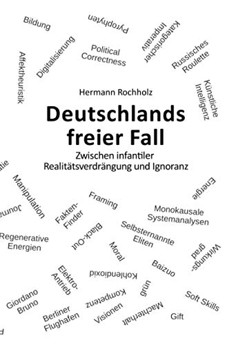Deutschlands freier Fall: Zwischen infantiler Realitätsverdrängung und Ignoranz