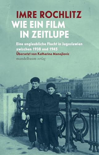 Wie ein Film in Zeitlupe: Eine unglaubliche Flucht in Jugoslawien zwischen 1938 und 1945. Aus dem Englischen von Katharina Manojlovic von Mandelbaum Verlag eG