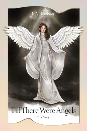 Till There Were Angels Till There Were Angels von Dorrance Publishing Co.