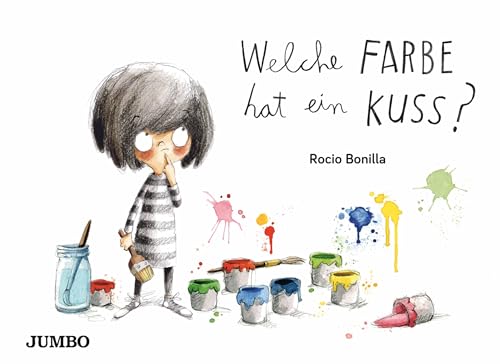 Welche Farbe hat ein Kuss? (Rocio Bonillas bunte Welt) von Jumbo Neue Medien + Verla