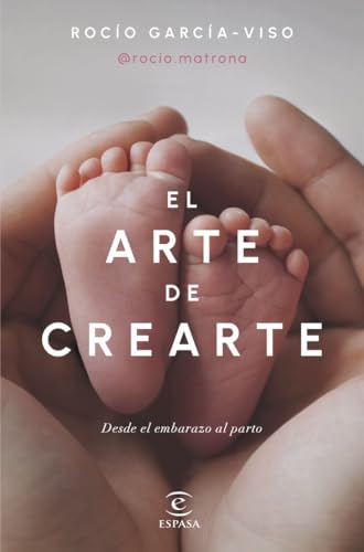 El arte de crearte: Desde el embarazo al parto (Bienestar y salud) von Espasa