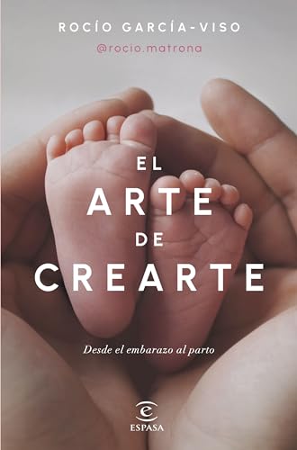 El arte de crearte: Desde el embarazo al parto (Bienestar y salud)