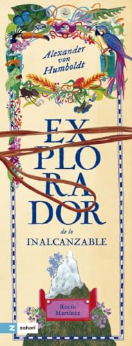 Alexander von Humboldt: El explorador de lo inalcanzable von Zahorí Books