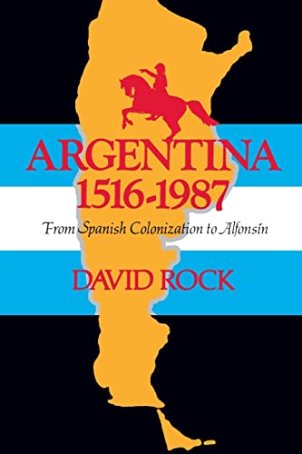 Argentina, 1516-1987: From Spanish Colonization to Alfonsin: From Spanish Colonization to Alphonsín. (Updated)