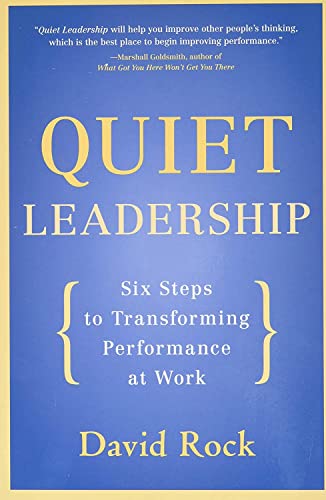 Quiet Leadership: Six Steps to Transforming Performance at Work