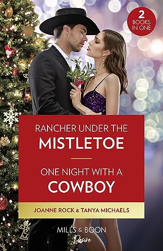 Rancher Under The Mistletoe / One Night With A Cowboy: Rancher Under the Mistletoe (Kingsland Ranch) / One Night with a Cowboy