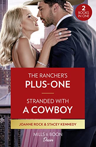 The Rancher's Plus-One / Stranded With A Cowboy: The Rancher's Plus-One (Kingsland Ranch) / Stranded with a Cowboy (Devil's Bluffs)