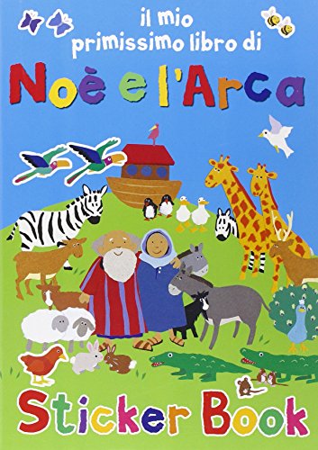 Il mio primissimo libro di Noè e l'Arca. Con adesivi. Ediz. illustrata (Sticker book)
