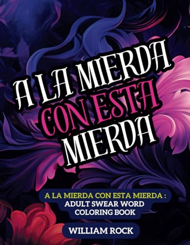 A LA MIERDA CON ESTA MIERDA: Adult coloring book von Independently published