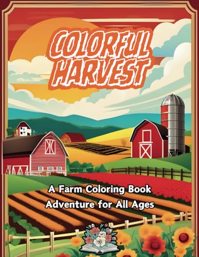 Colorful Harvest: A Farm Coloring Book Adventure for all Ages von Independently published