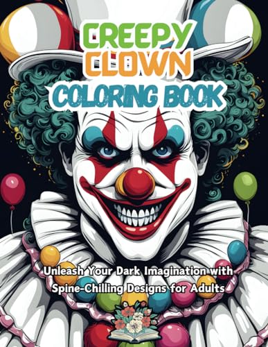 Creepy Clown Coloring Book: unleash your dark imagination with spine-chilling designs for adults von Independently published
