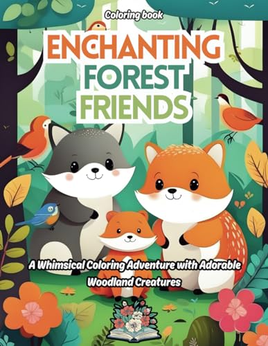 Enchanting Forest Friends: A whimsical coloring adventure with Adorable woodland creatures von Independently published