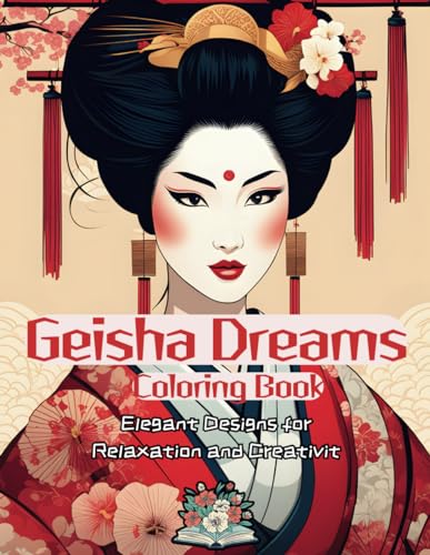 Geisha Dreams coloring book: Elegant Designs for relaxation and creativity von Independently published