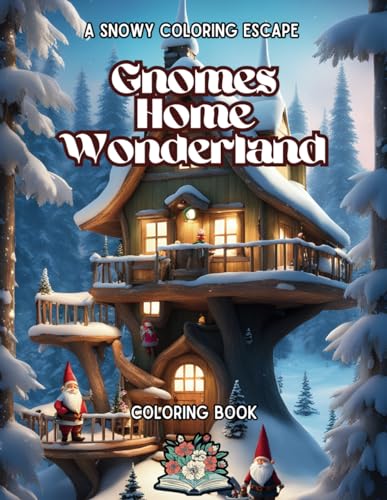 Gnomes Home Wonderland: A snowy Coloring Escape von Independently published
