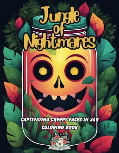 Jungle of Nightmares: Captivation Creepy faces in Jar Coloring book von Independently published