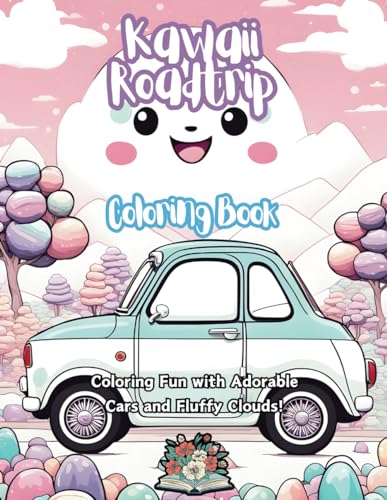 Kawaii RoadTrip: Coloring Fun and Adorable Cars and fluffy clouds von Independently published