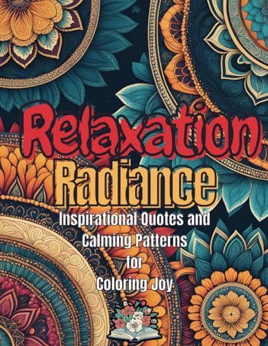 Relaxation Radiance: Inspirational Quotes and Calming Patterns von Independently published
