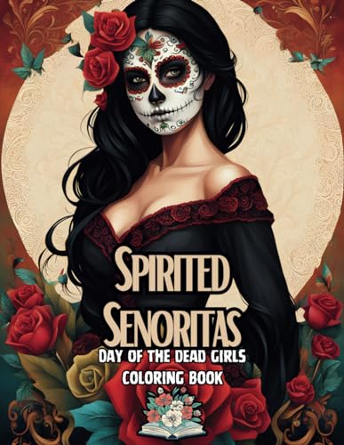 Spirited Senoritas: Day of the Dead Girls von Independently published