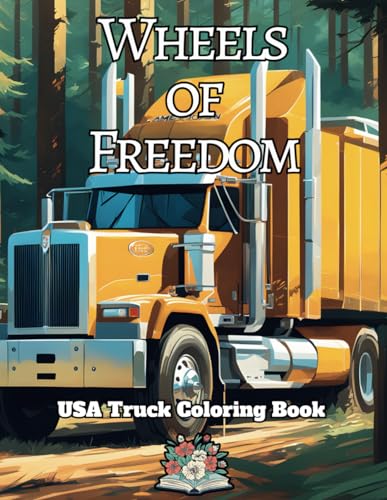 WHEELS OF FREEDOM: USA TRUCKING COLORING BOOK von Independently published