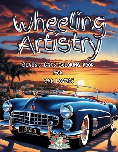 Wheeling Artistry: Classic Cars Coloring Book for Car lovers von Independently published