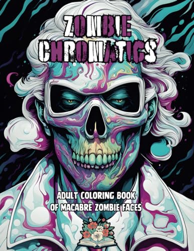 Zombie Chromatics: Macabre Zombie Faces von Independently published
