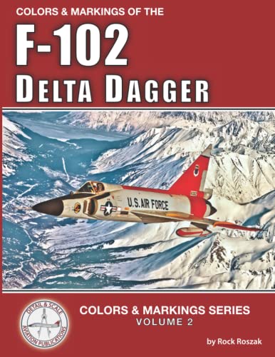 Colors & Markings of the F-102 Delta Dagger (Colors & Markings Series, Band 2) von Independently published