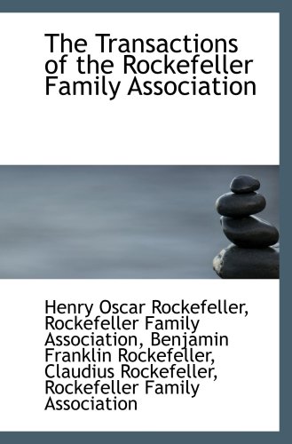 The Transactions of the Rockefeller Family Association von BiblioBazaar