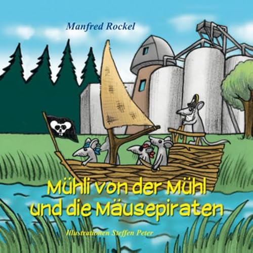 Mühli von der Mühl und die Mäusepiraten