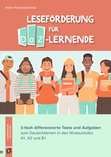 Leseförderung für DaZ-Lernende: 3-fach differenzierte Texte und Aufgaben zum Deutschlernen in den Niveaustufen A1, A2 und B1 von Verlag An Der Ruhr
