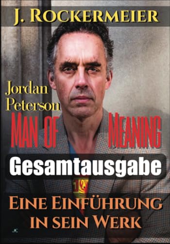 Jordan Peterson - Man of Meaning. Eine Einführung in sein Werk: Gesamtausgabe: Band 1 bis 5 von PublishDrive