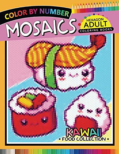 Kawaii Food Hexagon Mosaics Coloring Books: Pixel Color by Number for Adults Stress Relieving Design Puzzle Quest von Independently published