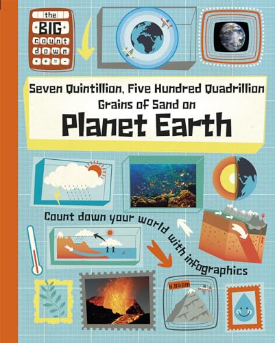 Seven Quintillion, Five Hundred Quadrillion Grains of Sand on Planet Earth (The Big Countdown)