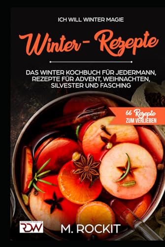 Ich Will - Winter Magie: 66 Rezepte zum verlieben Ich Will - Winter Magie: 66 Rezepte zum verlieben von Independently published