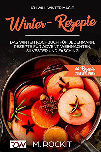 Ich Will - Winter Magie: 66 Rezepte zum verlieben Ich Will - Winter Magie: 66 Rezepte zum verlieben von Independently published