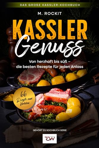 Kassler- Genuss. Das große Kassler-Kochbuch.: Von herzhaft bis süß – die besten Rezepte für jeden Anlass. (66 Rezepte zum Verlieben, Band 70) von Independently published