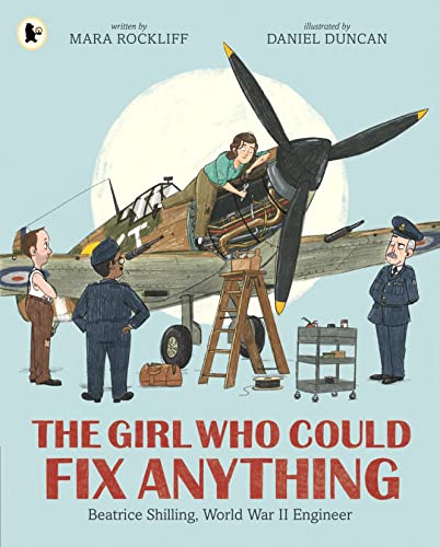 The Girl Who Could Fix Anything: Beatrice Shilling, World War II Engineer von WALKER BOOKS