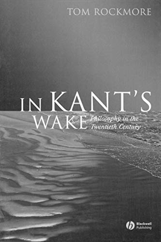 In Kant's Wake: Philosophy in the Twentieth Century In Kant's Wake: Philosophy in the Twentieth Century von Wiley-Blackwell