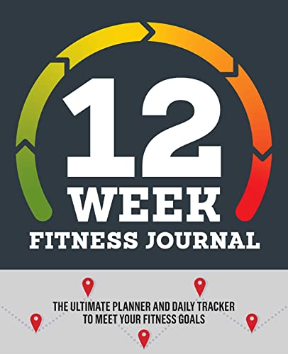 12-Week Fitness Journal: The Ultimate Planner and Daily Tracker to Meet Your Fitness Goals 12-Week Fitness Journal: The Ultimate Planner and Daily Tracker to Meet Your Fitness Goals