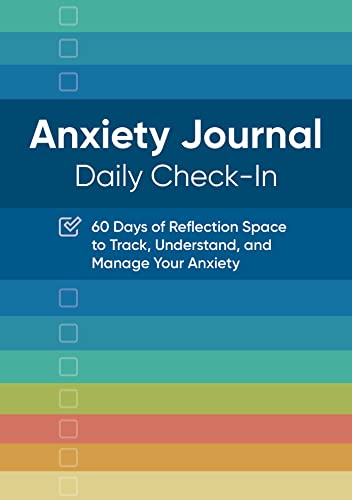 Anxiety Journal: Daily Check-In: 60 Days of Reflection Space to Track, Understand, and Manage Your Anxiety von Rockridge Press