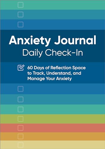 Anxiety Journal: Daily Check-In: 60 Days of Reflection Space to Track, Understand, and Manage Your Anxiety