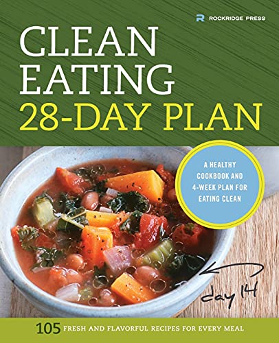 Clean Eating 28-Day Plan: A Healthy Cookbook and 4-Week Plan for Eating Clean