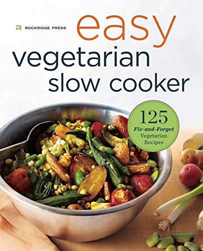 Easy Vegetarian Slow Cooker Cookbook: 125 Fix-and-Forget Vegetarian Recipes