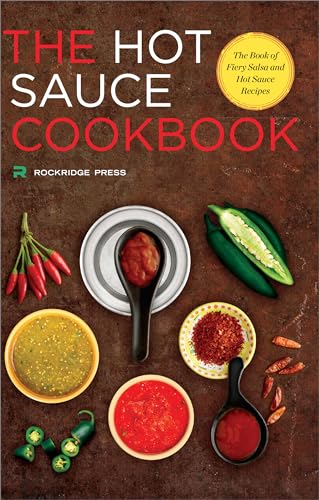 Hot Sauce Cookbook: The Book of Fiery Salsa and Hot Sauce Recipes