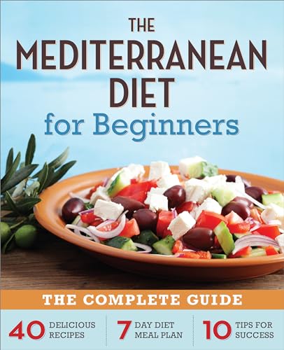 The Mediterranean Diet for Beginners: The Complete Guide - 40 Delicious Recipes, 7-Day Diet Meal Plan, and 10 Tips for Success The Mediterranean Diet for Beginners: The Complete Guide - 40 Delicious Recipes, 7-Day Diet Meal Plan, and 10 Tips for Success