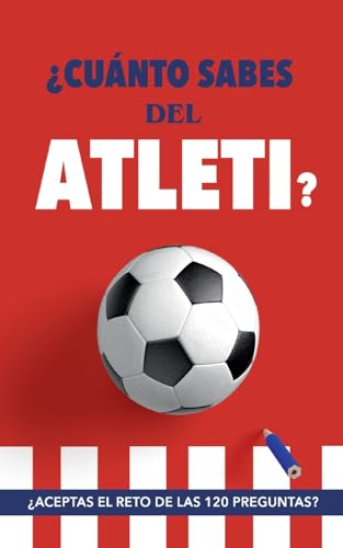 ¿Cuánto sabes del Atleti?: ¿Aceptas el reto de las 120 preguntas? Un libro del Atlético de Madrid diferente. Libro de fútbol para colchoneros von Books on Demand