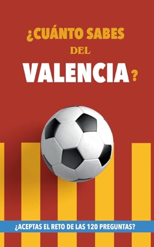 ¿Cuánto sabes del Valencia?: ¿Aceptas el reto de las 120 preguntas? Libro del Valencia CF. Un libro de fútbol diferente. Valencia fútbol von Books on Demand