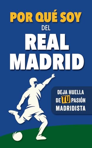 Por qué soy del Real Madrid: Deja huella de TU pasión madridista. Un libro con preguntas para rellenar. Libro del Real Madrid. Regalo original