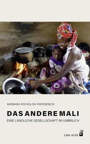 Das andere Mali: Eine ländliche Gesellschaft im Umbruch