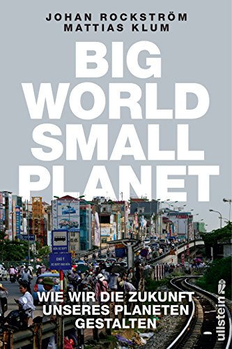 Big World Small Planet: Wie wir die Zukunft unseres Planeten gestalten